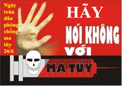 BÀI TUYÊN TRUYỀN VỀ NGÀY TOÀN DÂN PHÒNG CHỐNG MA TÚY 26/6